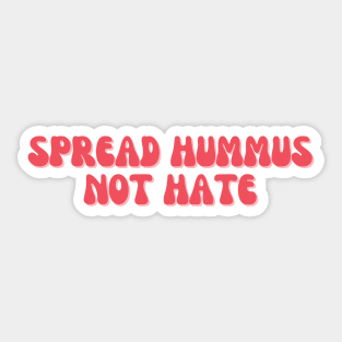 Spread Hummus Not Hate Sticker